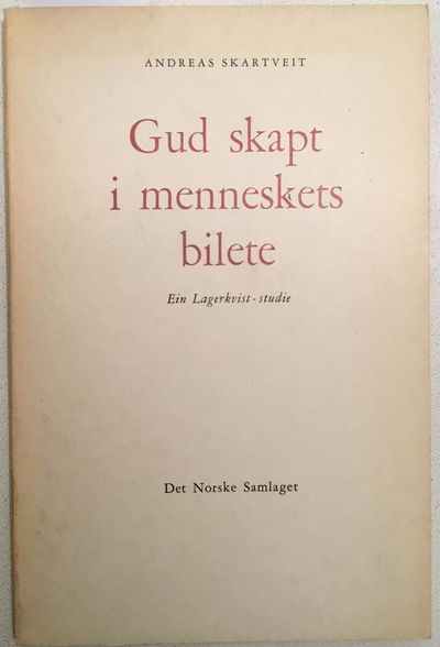 Andreas Skartveit: Gud skapt i menneskets bilete.…