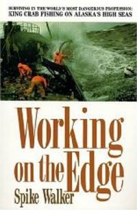 image of Working on the Edge: Surviving In the World's Most Dangerous Profession: Ki ng Crab Fishing on Alaska's HighSeas