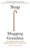 Stop Mugging Grandma: The 'Generation Wars' and Why Boomer Blaming Won't Solve Anything by Jennie Bristow - 2019-08-13