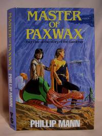 image of MASTER OF PAXWAX.; BOOK ONE OF THE STORY OF PAWL PAXWAX, THE GARDENER