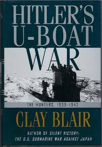 Hitler&#039;s U-Boat War : The Hunters,  1939-1942 (Hitler&#039;s U Boat War) by Blair, Clay