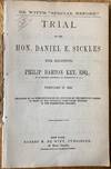 Trial of the Hon. Daniel E. Sickles for Shooting Philip Barton Key, Esq., (U.S. District Attorney, of Washington, D.C.) February 27, 1859. Preceded by an Introduction Giving Sketches of the Previous Career of Many of the Principal Personages Engaged in the Washington Tragedy.