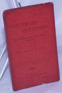 The trust question; its political and economic aspects by Vail, Charles H - 1906