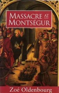 Massacre At Montsegur: A History Of The Albigensian Crusade by Oldenbourg, Zoe