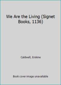 We Are the Living (Signet Books, 1136) by Caldwell, Erskine - 1954