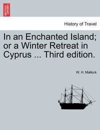 In an Enchanted Island; or a Winter Retreat in Cyprus ... Third edition.