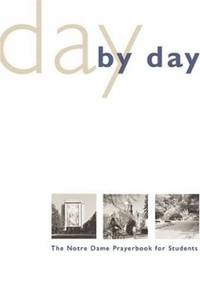 Day by Day : The Notre Dame Prayer Book for Students