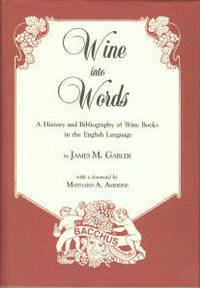 Wine Into Words: A History and Bibliography of Wine Books in the English Language