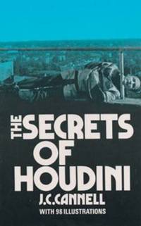 The Secrets of Houdini by J. C. Cannell - 1973