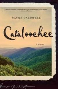 Cataloochee: A Novel by Wayne Caldwell - 2007-07-04