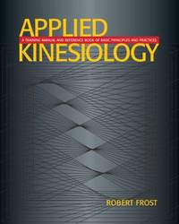 Applied Kinesiology : A Training Manual and Reference Book of Basic Principles and Practices