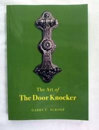 The Art of The Door Knocker by Garry C Scroop - Paperback - 1st Edition - 2019 - from Adelaide Booksellers (SKU: BIB310259)