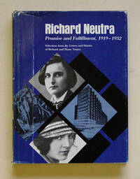 Richard Neutra: Promise and Fulfillment, 1919-1932. Selections from the Letters and Diaries of Richard and Dione Neutra.