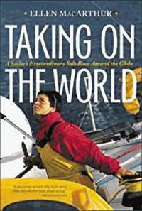 image of Taking on the World : A Sailor's Extraordinary Solo Race Around the Globe