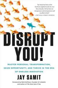 Disrupt You!: Master Personal Transformation, Seize Opportunity, and Thrive in the Era of Endless...