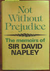 Not Without Prejudice: The Memoirs of Sir David Napley