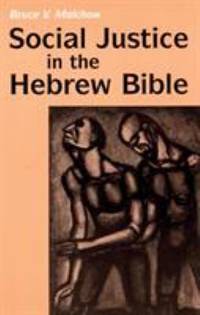 Social Justice in the Hebrew Bible : What Is New and What Is Old