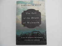 The Fall of the House of Walworth: A Tale of Madness and Murder in Gilded Age America (signed)