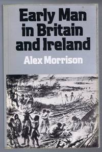 Early Man in Britain and Ireland, An Introduction to Palaeolithic and Mesolithic Cultures