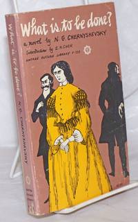 What Is To Be Done? Tales about New People. Introduction by E.H. Carr. The Benjamin R. Tucker translation revised and abridged by Ludmilla B. Turkevich by Chernyshevsky, N.G.; cover by Edward Gorey - 1961