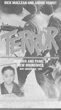 Terror: murder and panic in New Brunswick by Rick Maclean and andre veniot - 1990