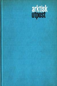 Arktisk utpost. Berättelsen om den…