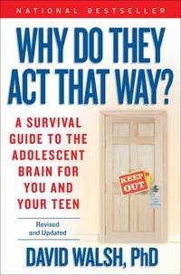 Why Do They Act That Way? : A Survival Guide to the Adolescent Brain for You and Your Teen