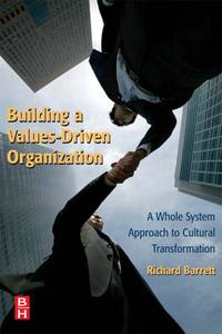 Building a Values-Driven Organization: A Whole System Approach to Cultural Transformation