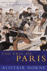 The Fall Of Paris - the Seige and The Commune 1870-1