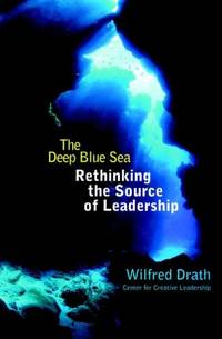 The Deep Blue Sea: Rethinking the Source of Leadership by Drath, Wilfred - 2001