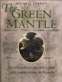 The Green Mantle: An Investigation into Our Lost Knowledge of Plants