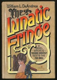 image of The Lunatic Fringe: A novel wherein Theodore Roosevelt Meets the Pink Angel