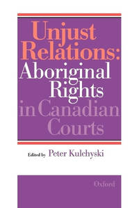 Unjust Relations: Aboriginal Rights in Canadian Courts