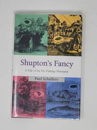 Shupton's Fancy: A Tale of the Fly-Fishing Obsession