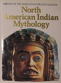 North American Indian Mythology by Burland, Cottie - 1985