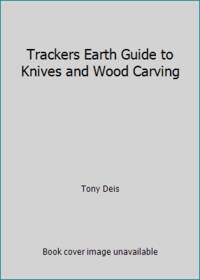 Trackers Earth Guide to Knives and Wood Carving