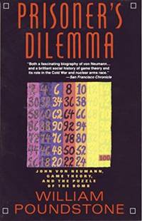 Prisoner's Dilemma : John Von Neumann, Game Theory and the Puzzle of the Bomb