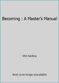 Becoming : A Master's Manual