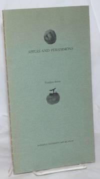 Apples and Persimmons. A heavenly discourse between Paul Cezanne and Mu-ch'i on the ends of painting, written by… by Theodore Bowie - First Edition - 1966 - from Bolerium Books Inc., ABAA/ILAB (SKU: 259478)