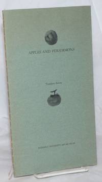Apples and Persimmons. A heavenly discourse between Paul Cezanne and Mu-ch&#039;i on the ends of painting, written by Theodore Bowie by Bowie, Theodore - 1966