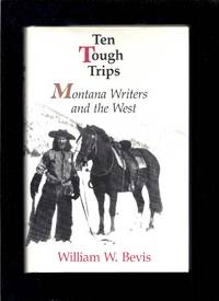 Ten Tough Trips: Montana Writers and the West