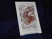 Ghost Trails to Ghost Towns by Hunt, Inez; Draper, Wanetta W - 1958