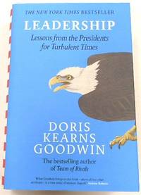 Leadership: Lessons from the Presidents for Turbulent Times by Doris Kearns Goodwin - First UK Edition - 2018 - from PsychoBabel & Skoob Books (SKU: 527105)