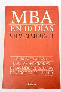 MBA en 10 días: guía paso a paso con las enseñanzas de las mejores escuelas de negocios del mundo