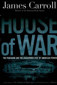 House of War, The Pentagon and the Disastrous Rise of American Power