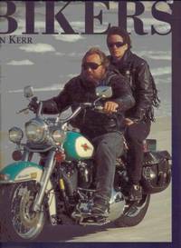 Bikers: Harley Davidson People by Kerr, Ian