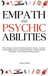 Empath and Psychic Abilities: The Ultimate Guide for Highly Sensitive People - Includes Guided...