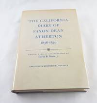 The California Diary of Faxon Dean Atherton 1836-1839 (Special Publication No. 39) by Faxon Dean Atherton; Doyce B. Nunis, Jr. [Editor] - 1964-01-01