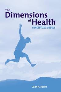 THE DIMENSIONS OF HEALTH: CONCEPTUAL MODELS