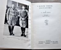 I Know These Dictators by G Ward Price - 1937